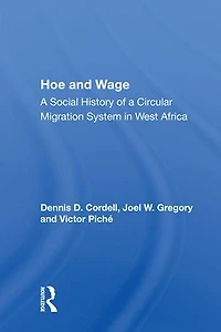 Hoe And Wage: A Social History Of Circular Migration System West Africa