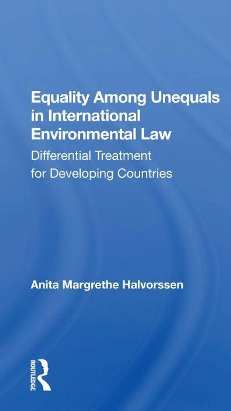 Equality Among Unequals International Environmental Law: Differential Treatment for Developing Countries