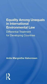 Equality Among Unequals International Environmental Law: Differential Treatment for Developing Countries