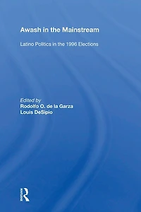 Awash the Mainstream: Latino Politics 1996 Elections