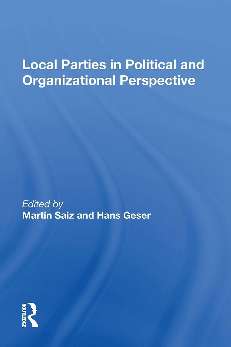 Local Parties Political And Organizational Perspective