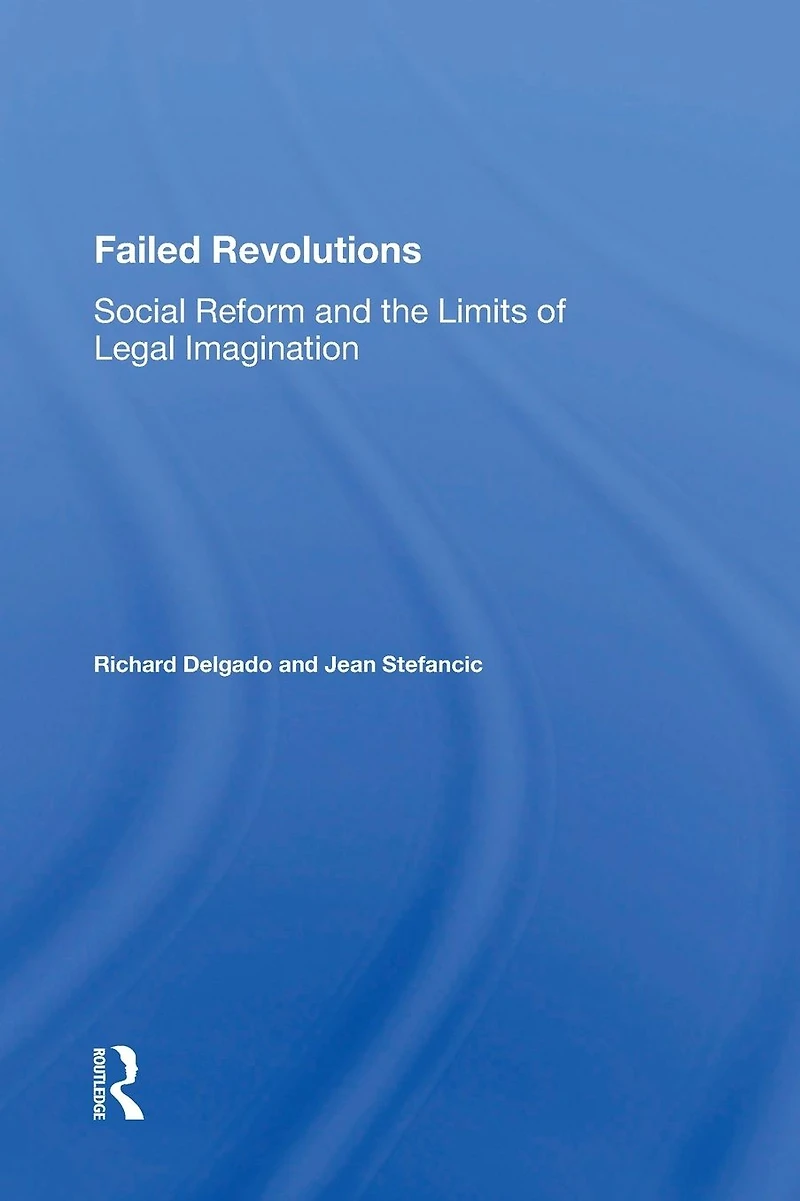 Failed Revolutions: Social Reform And The Limits Of Legal Imagination