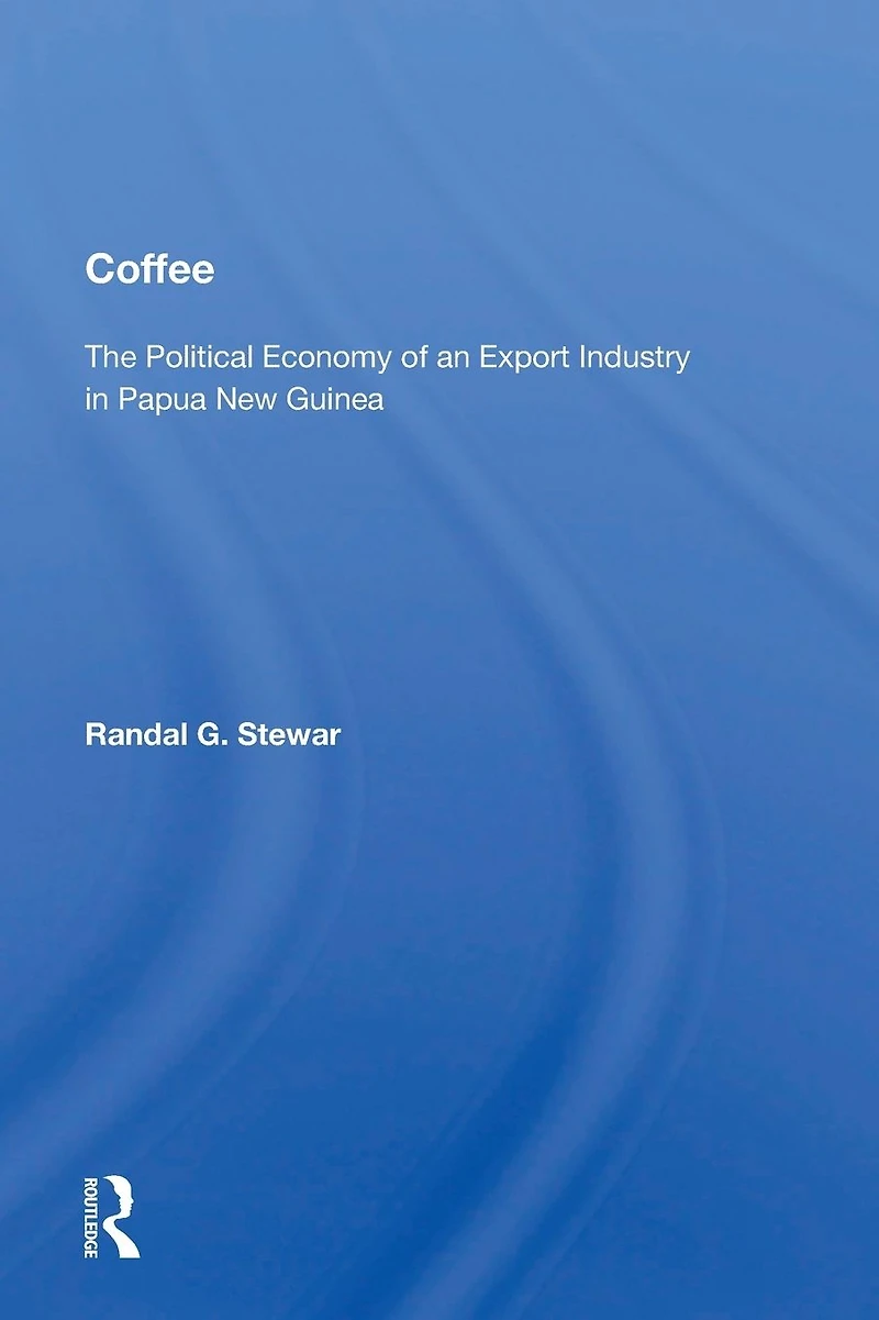 Coffee: The Political Economy Of An Export Industry Papua New Guinea