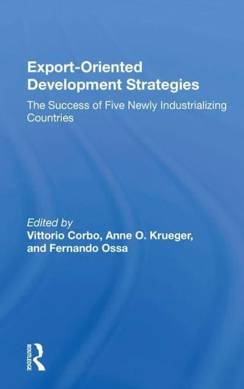 Export-oriented Development Strategies: The Success Of Five Newly Industrializing Countries