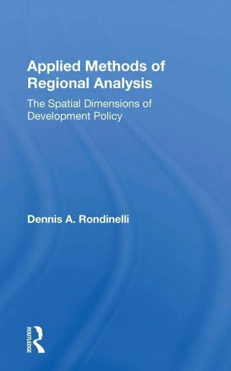 Applied Methods Of Regional Analysis: The Spatial Dimensions Development Policy