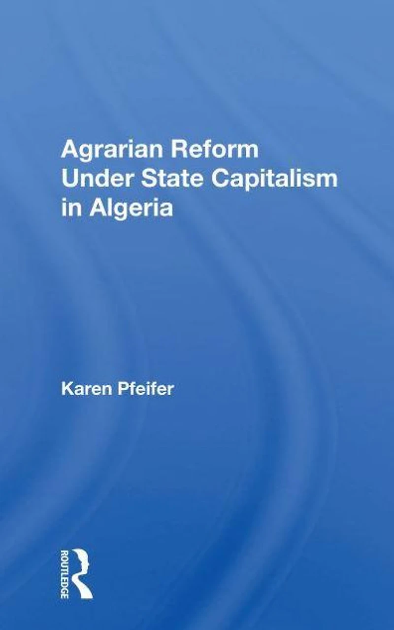 Agrarian Reform Under State Capitalism Algeria