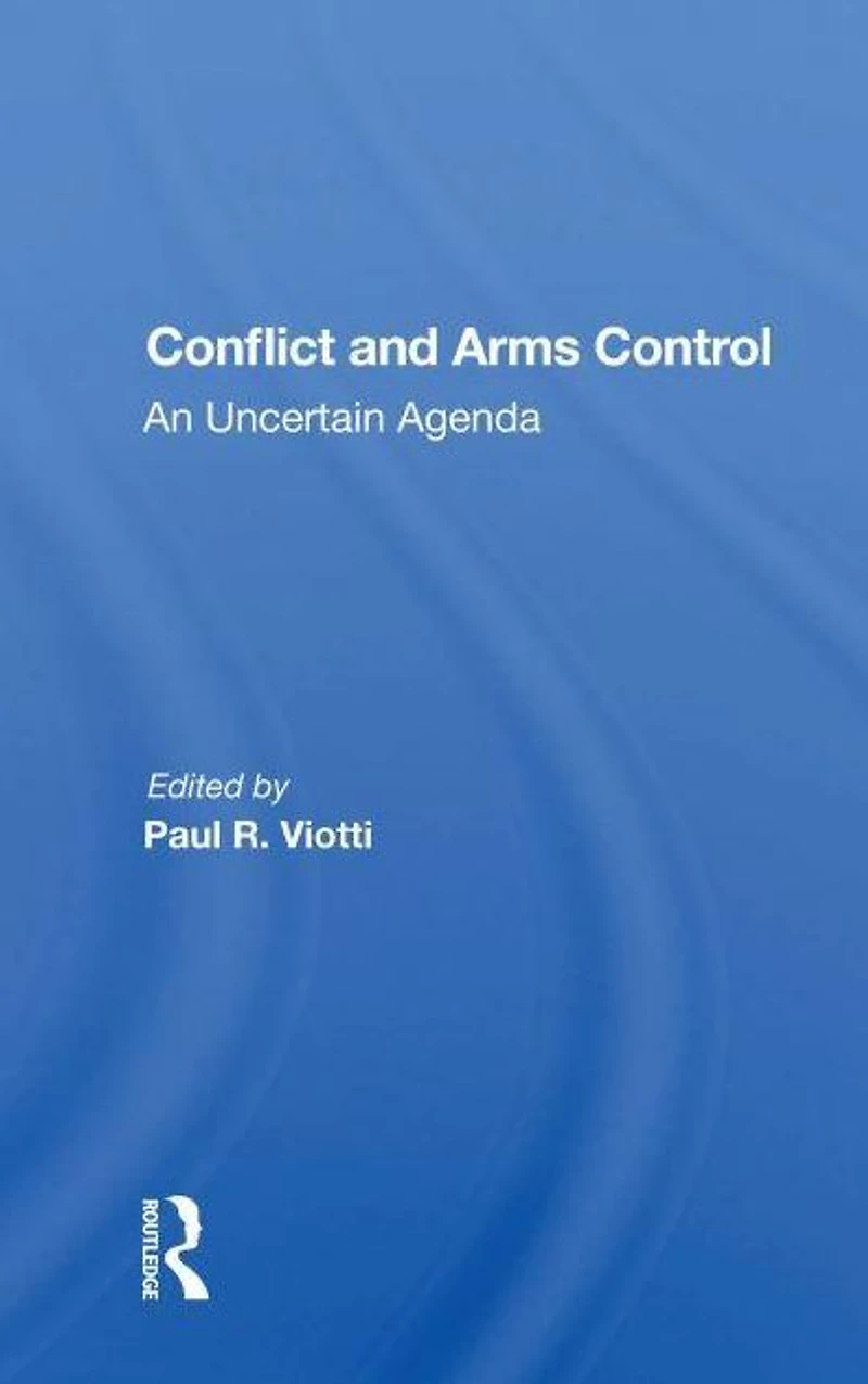 Conflict And Arms Control: An Uncertain Agenda