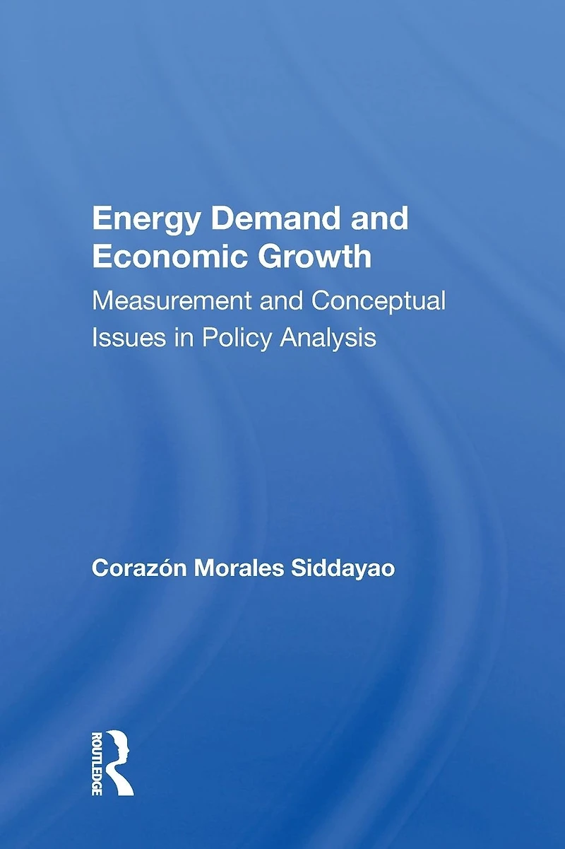 Energy Demand And Economic Growth: Measurement Conceptual Issues Policy Analysis