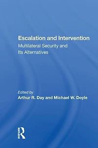 Escalation And Intervention: Multilateral Security Its Alternatives