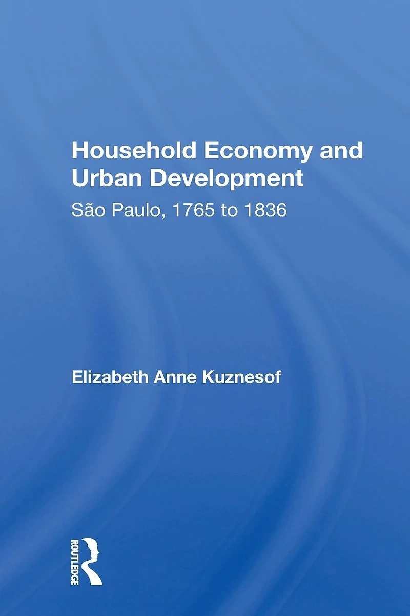 Household Economy and Urban Development: São Paulo, 1765 to 1836