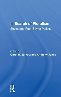 Search Of Pluralism: Soviet And Post-soviet Politics
