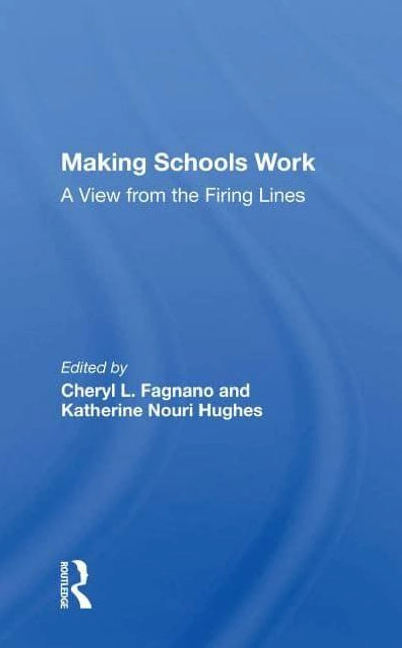 Making Schools Work: A View From The Firing Lines