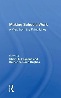 Making Schools Work: A View From The Firing Lines