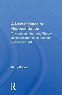 A New Science Of Representation: Towards An Integrated Theory Representation Science, Politics And Art