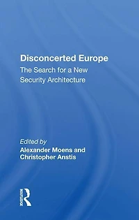 Disconcerted Europe: The Search For A Security Architecture