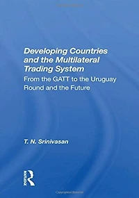 Developing Countries and the Multilateral Trading System: From GATT to Uruguay Round Future
