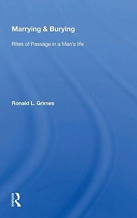 Marrying & Burying: Rites of Passage a Man's Life