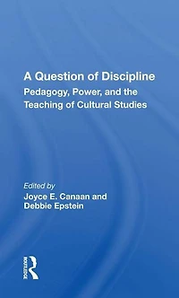 A Question Of Discipline: Pedagogy, Power, And The Teaching Cultural Studies