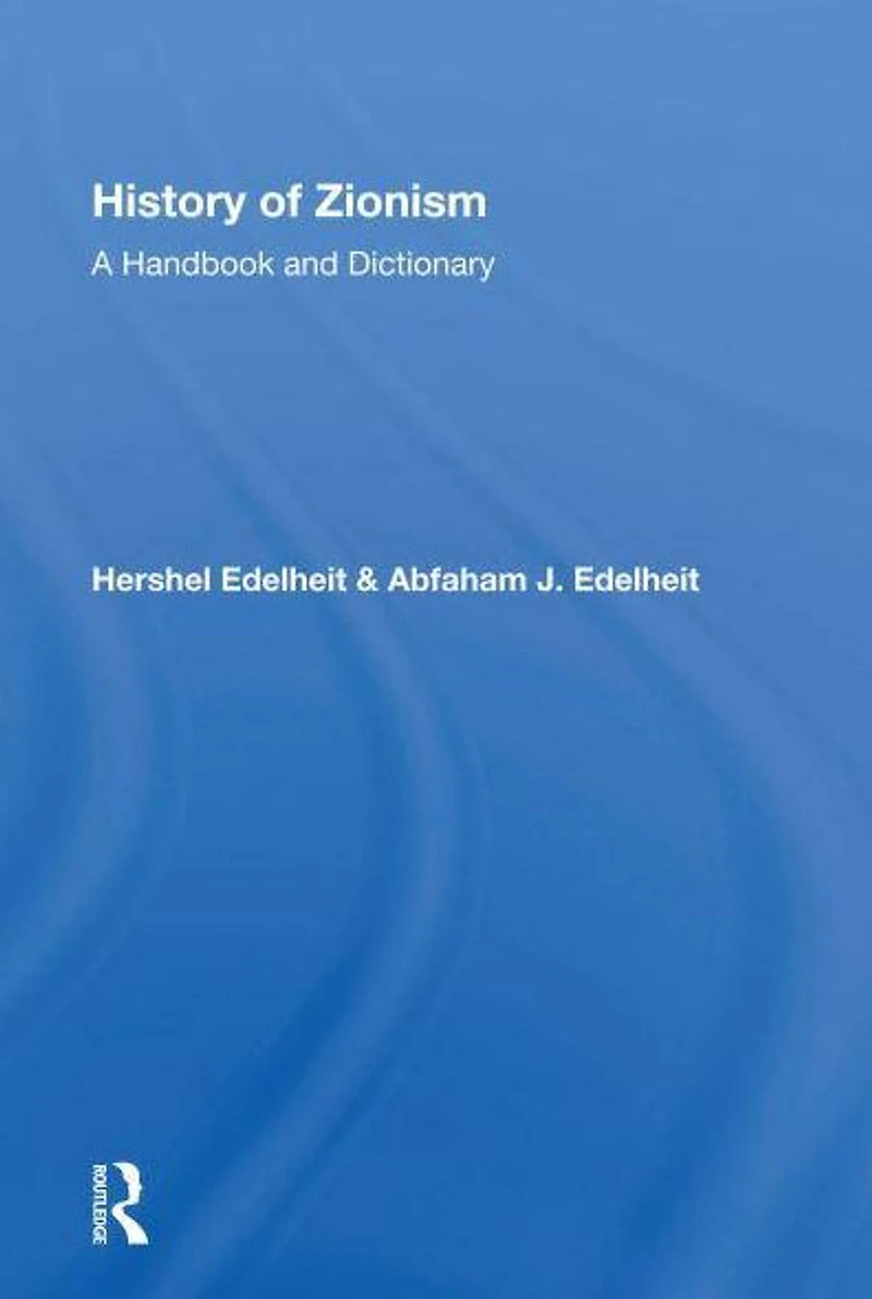 History Of Zionism: A Handbook And Dictionary