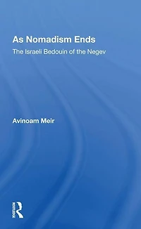 As Nomadism Ends: The Israeli Bedouin Of Negev