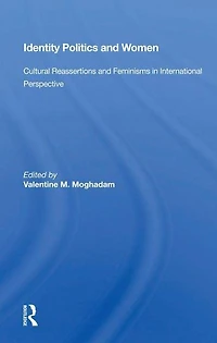 Identity Politics And Women: Cultural Reassertions Feminisms International Perspective