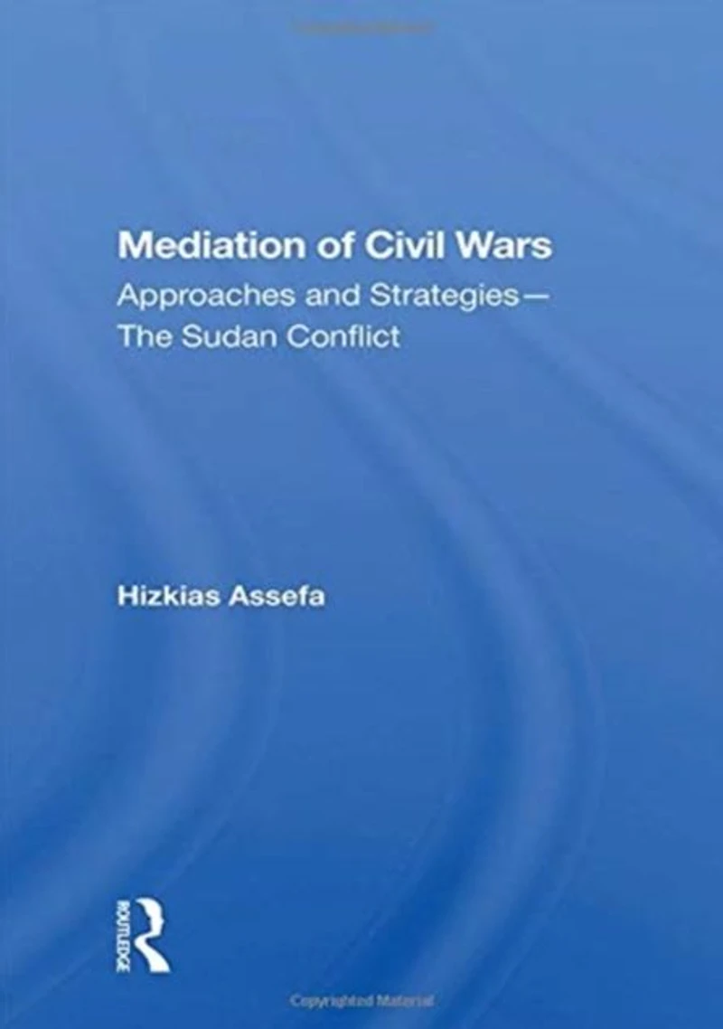 Mediation Of Civil Wars: Approaches And Strategies--the Sudan Conflict