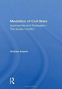 Mediation Of Civil Wars: Approaches And Strategies--the Sudan Conflict