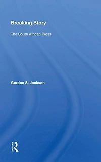 Breaking Story: The South African Press