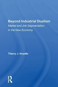 Beyond Industrial Dualism: Market and Job Segmentation the New Economy