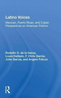 Latino Voices: "Mexican, Puerto Rican, and Cuban Perspectives on American Politics"