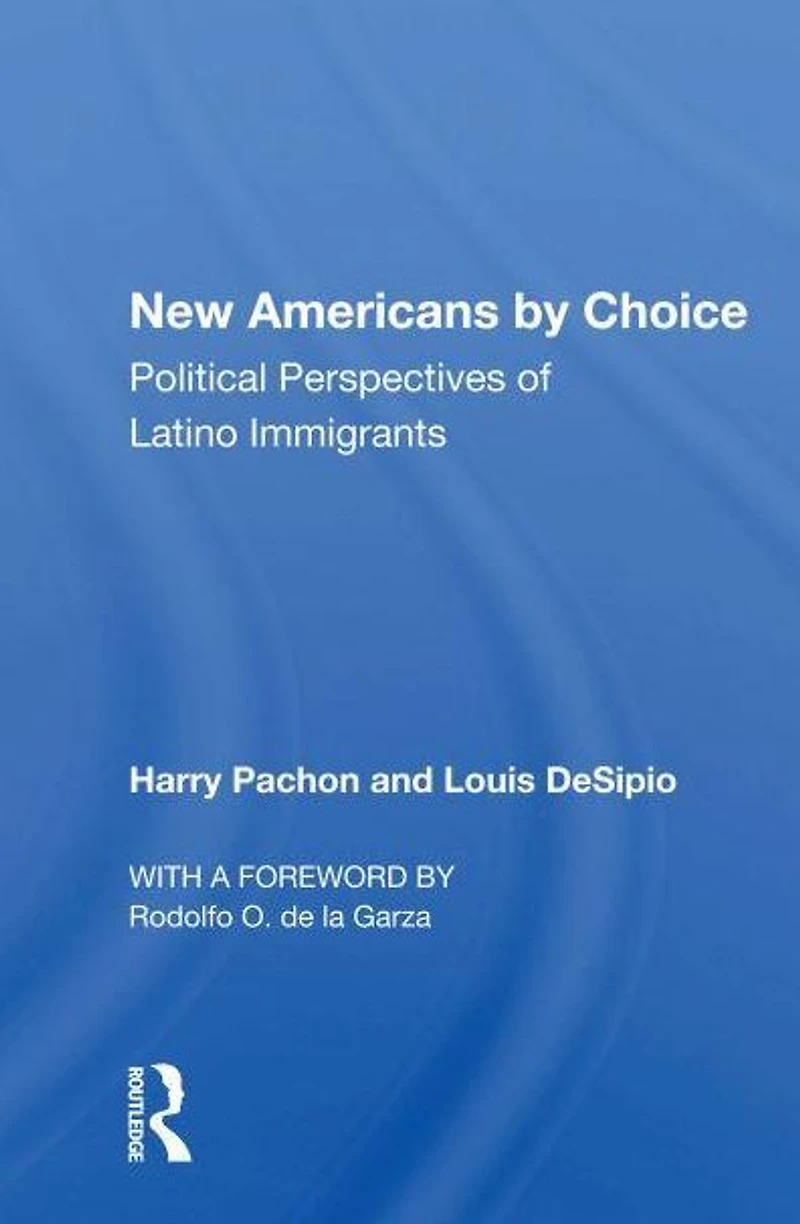 New Americans By Choice: Political Perspectives Of Latino Immigrants