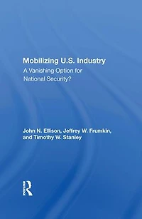 Mobilizing U.S. Industry: A Vanishing Option For National Security?