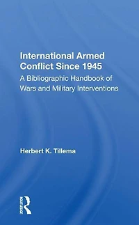 International Armed Conflict Since 1945: A Bibliographic Handbook Of Wars And Military Interventions