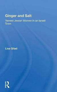 Ginger And Salt: Yemeni Jewish Women An Israeli Town