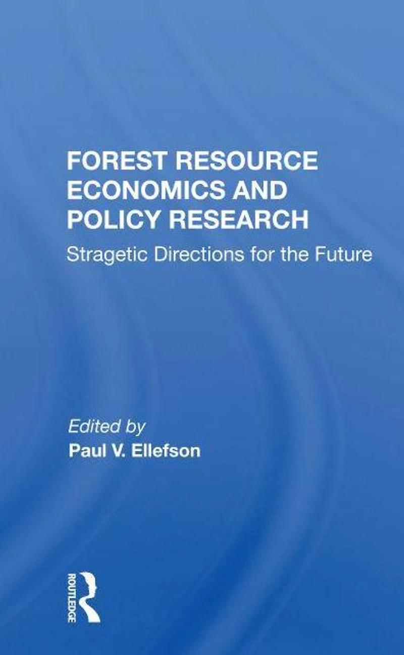 Forest Resource Economics and Policy Research: Strategic Directions for the Future