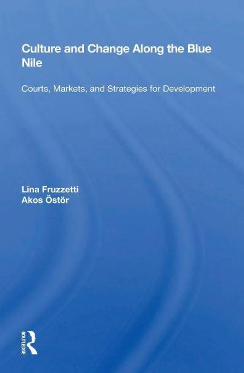 Culture and Change Along the Blue Nile: "Courts, Markets, Strategies for Development"