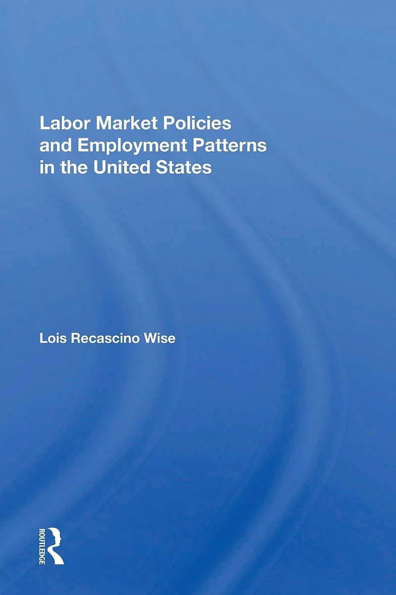 Labor Market Policies And Employment Patterns The United States