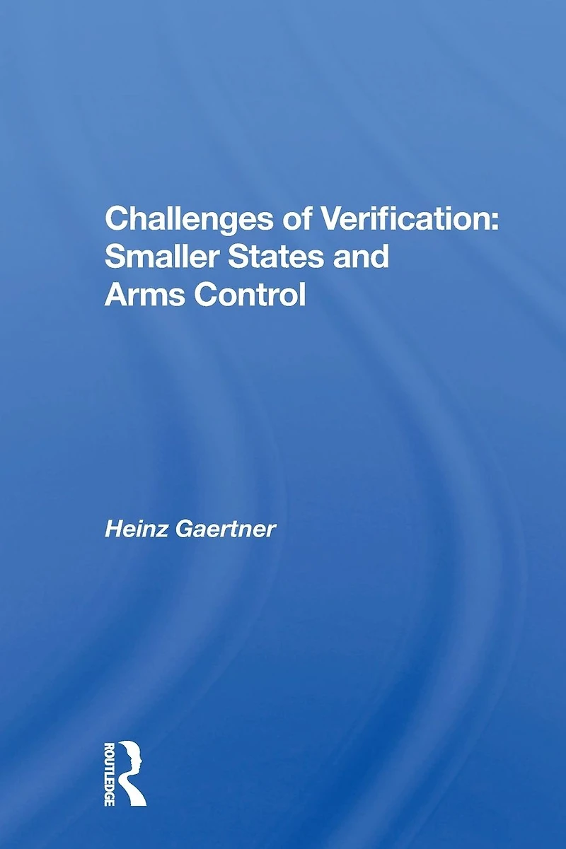 Challenges Of Verification: Smaller States And Arms Control
