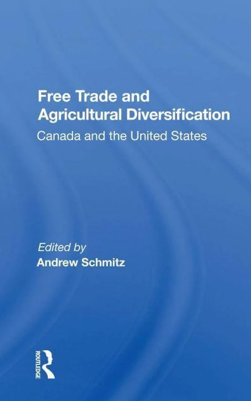 Free Trade And Agricultural Diversification: Canada The United States
