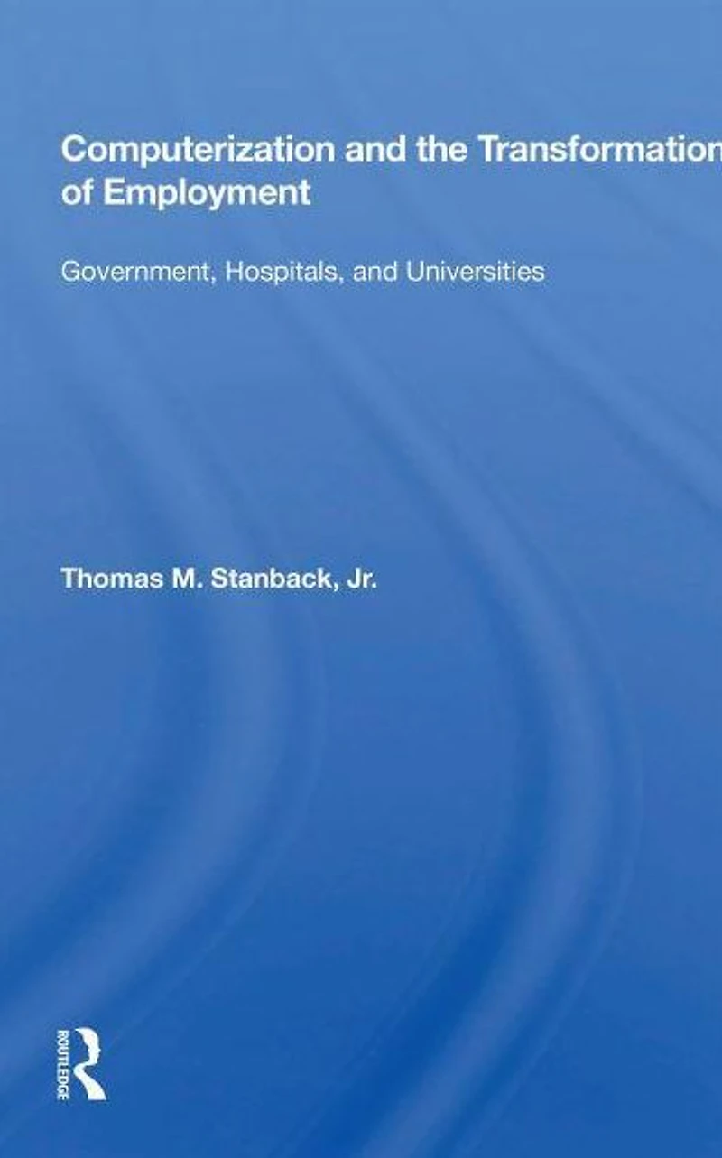 Computerization And The Transformation Of Employment: Government, Hospitals, Universities