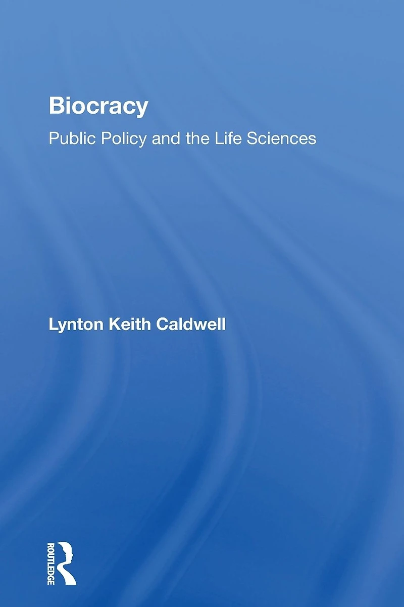Biocracy: Public Policy and the life Sciences