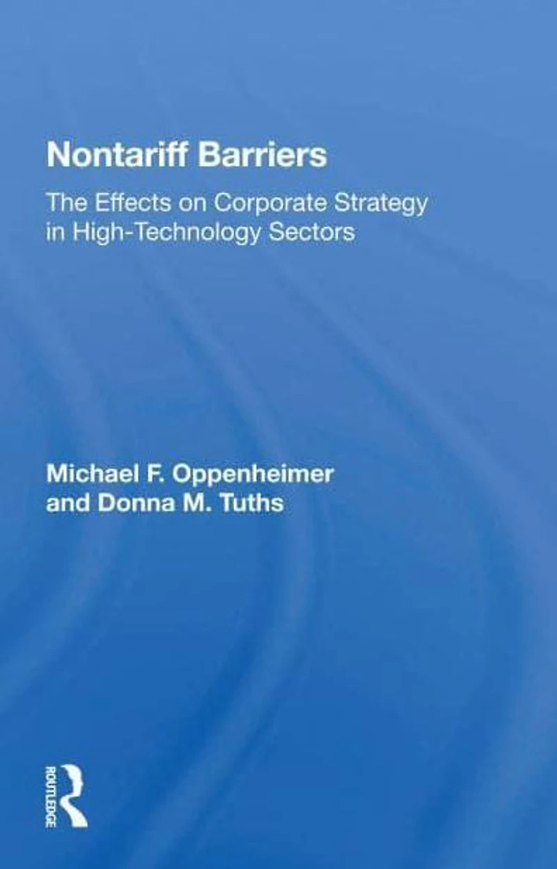 Nontariff Barriers: The Effects On Corporate Strategy High-technology Sectors