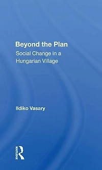 Beyond The Plan: Social Change A Hungarian Village
