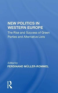 New Politics Western Europe: The Rise and Success of Green Parties Alternative Lists