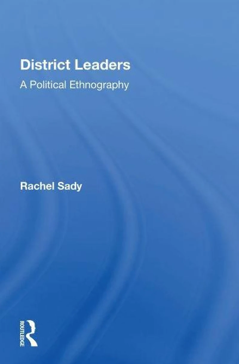District Leaders: A Political Ethnography