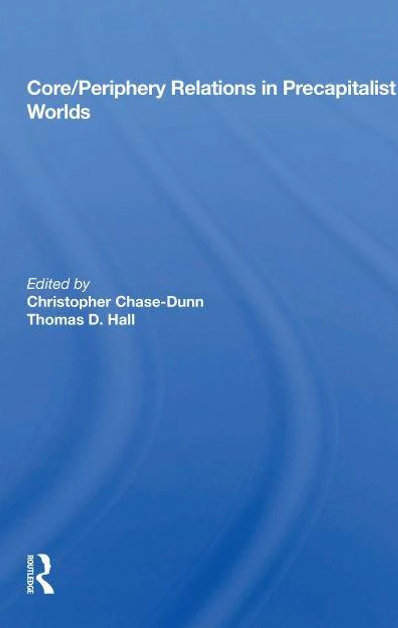 Core/Periphery Relations Precapitalist Worlds