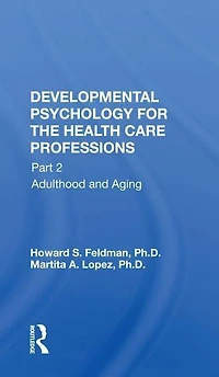Developmental Psychology for the Health Care Professions: Part 2 Adulthood and Aging