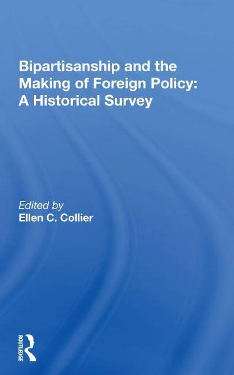 Bipartisanship And The Making Of Foreign Policy: A Historical Survey