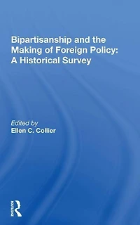 Bipartisanship And The Making Of Foreign Policy: A Historical Survey