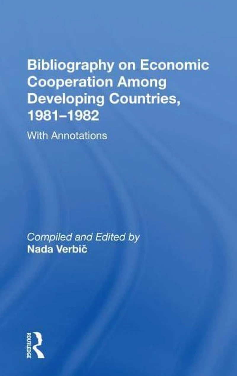 Bibliography On Economic Cooperation Among Developing Countries, 1981-1982: With Annotations